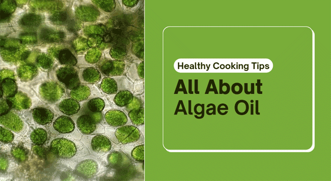 Algae Cooking Oil - Uses, Side Effects, & More