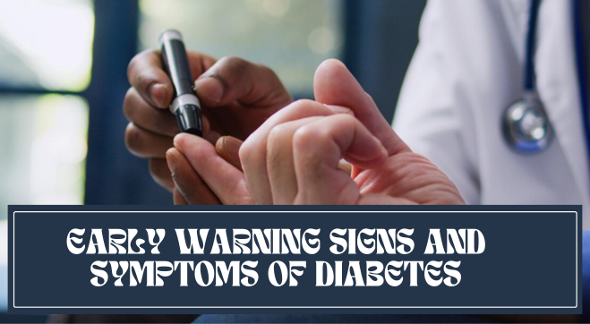 Early Warning Signs And Symptoms Of Diabetes 