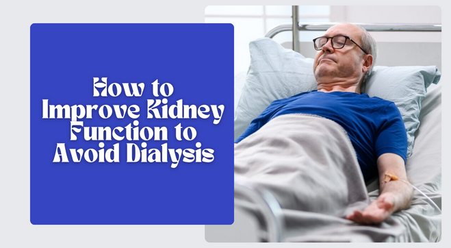 Know How To Improve Kidney Function To Avoid Dialysis Naturally