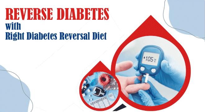 How To Reverse Diabetes with an Effective Diabetes Reversal Diet