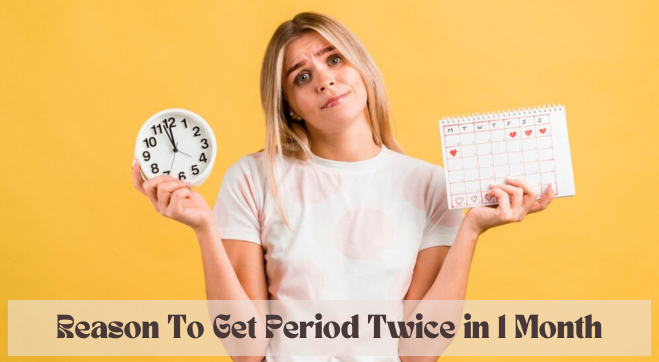 Is It Normal To Have Periods Twice A Month? Cause & Risk Factors